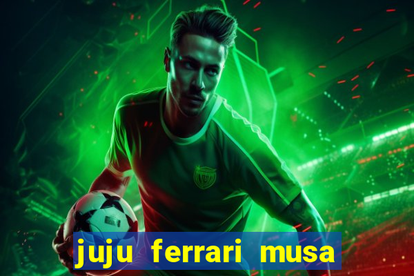 juju ferrari musa botafogo nua